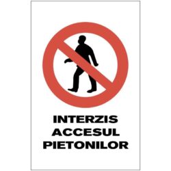 Indicator de interzicere: Interzis accesul pietonilor Dimensiuni 200 x 300 mm. Suport PVC fexibil grosime 1 mm sau folie adeziva din PVC
