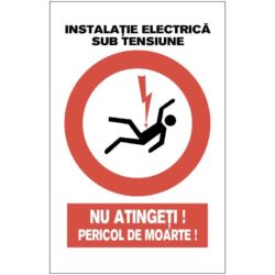 Indicator de interzicere: Instalatie electrica sub tensiune. Nu atingeti! Pericol de moarte! Dimensiuni 200 x 300 mm. Suport PVC fexibil grosime 1 mm sau folie adeziva din PVC
