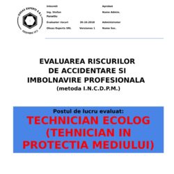 Evaluarea riscurilor de accidentare si imbolnavire profesionala Technician Ecolog Tehnician in Protectia Mediului
